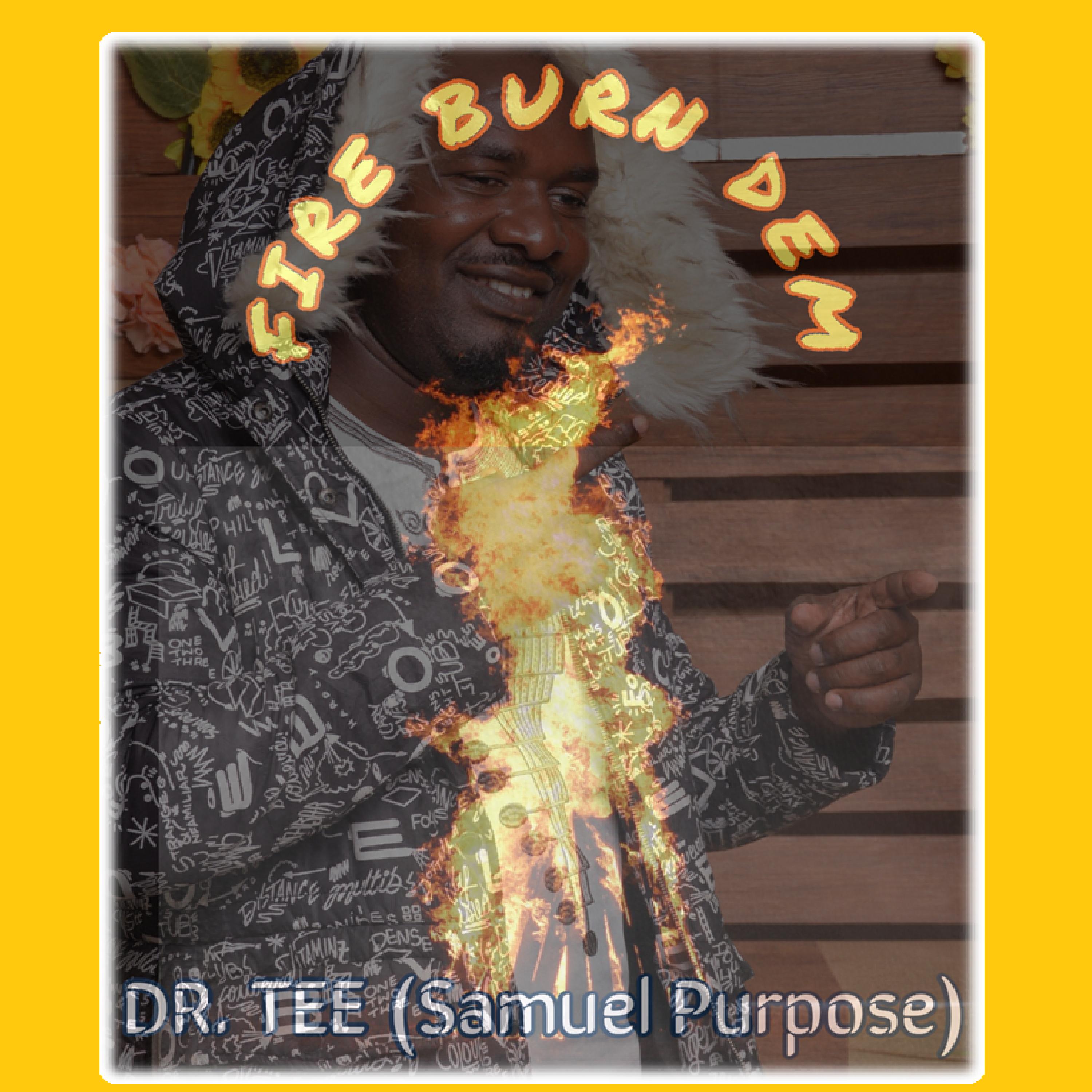 Dr. Tee Fire Burn Dem